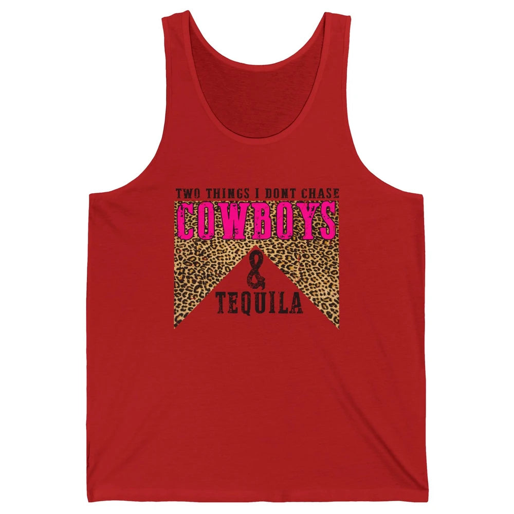 Leopard 2 Things I Don't Chase Cowboys & Tequila Western Unisex Jersey Tank