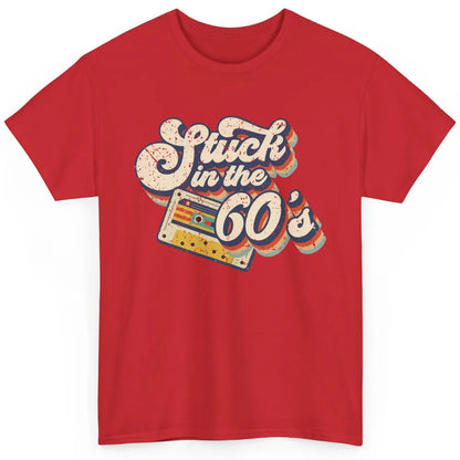 Retro Stuck In The 60's Made In 60s 1960s Birthday Day Gift Classic Unisex T-Shirt