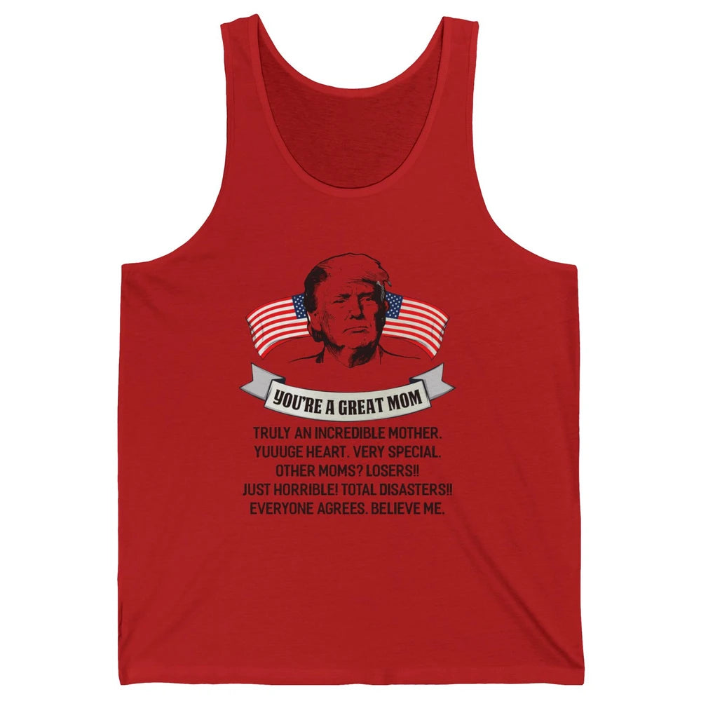 Trump Mothers Day You Are A Great Mother Funny Mothers Day Unisex Jersey Tank
