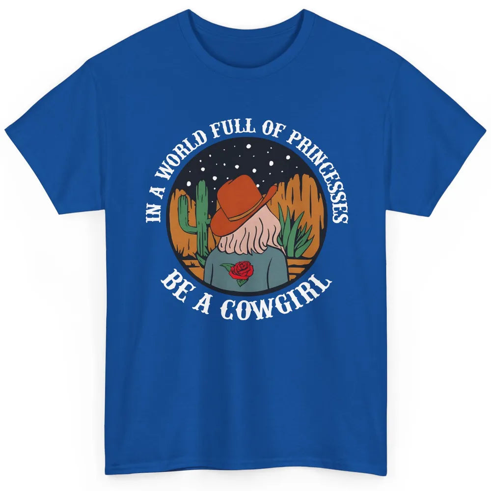 Be A Cowgirl Cowboy Western Country Rodeo Heifer Retro Classic Unisex T-Shirt