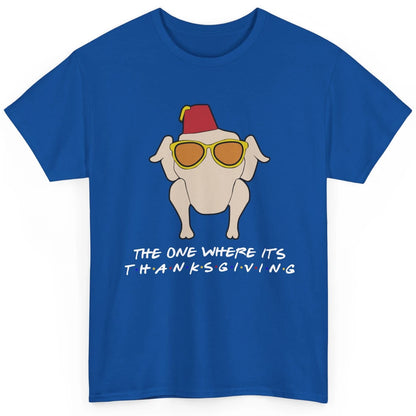 Funny Friends Turkey The One Where It's Thanksgiving Gift Classic Unisex T-Shirt
