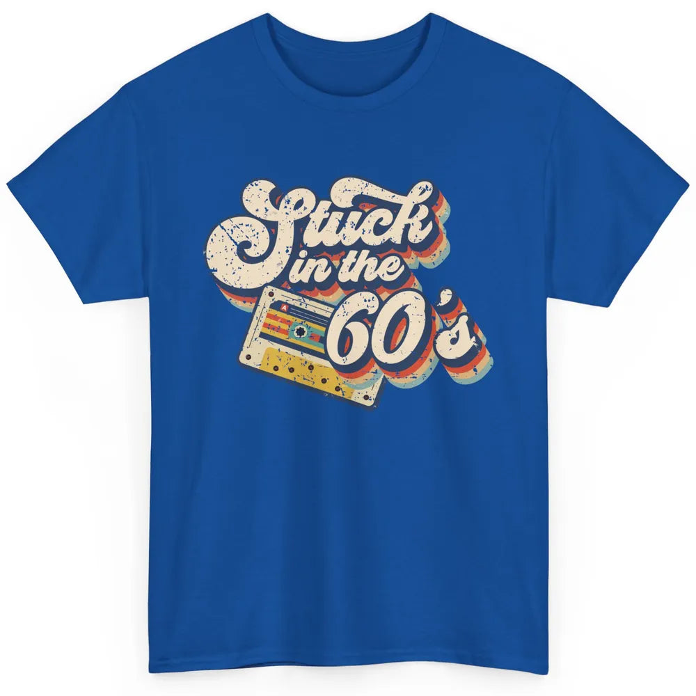 Retro Stuck In The 60's Made In 60s 1960s Birthday Day Gift Classic Unisex T-Shirt