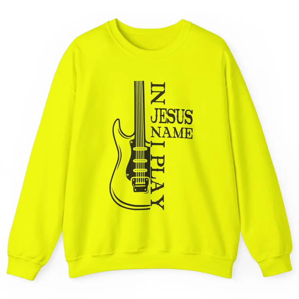 Bass Guitar In Jesus Name I Play Guitar Christian Musician Unisex Crewneck Sweatshirt