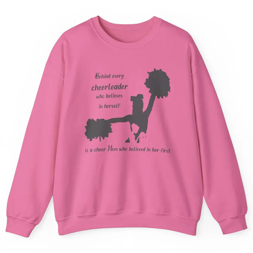 Behind Every Cheerleader Is A Mom Who Believed In Her First Unisex Crewneck Sweatshirt