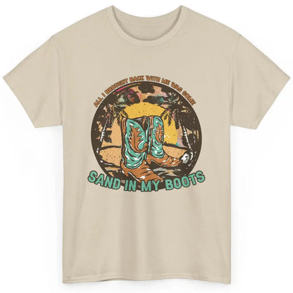 Retro Sand In My Boots Western Cowgirls Midwest Cowboy Boots Classic Unisex T-Shirt