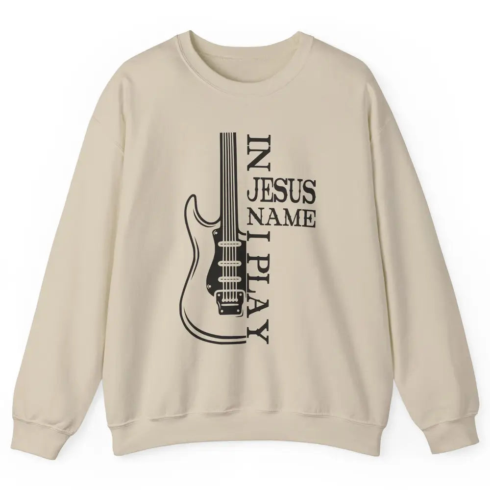Bass Guitar In Jesus Name I Play Guitar Christian Musician Unisex Crewneck Sweatshirt