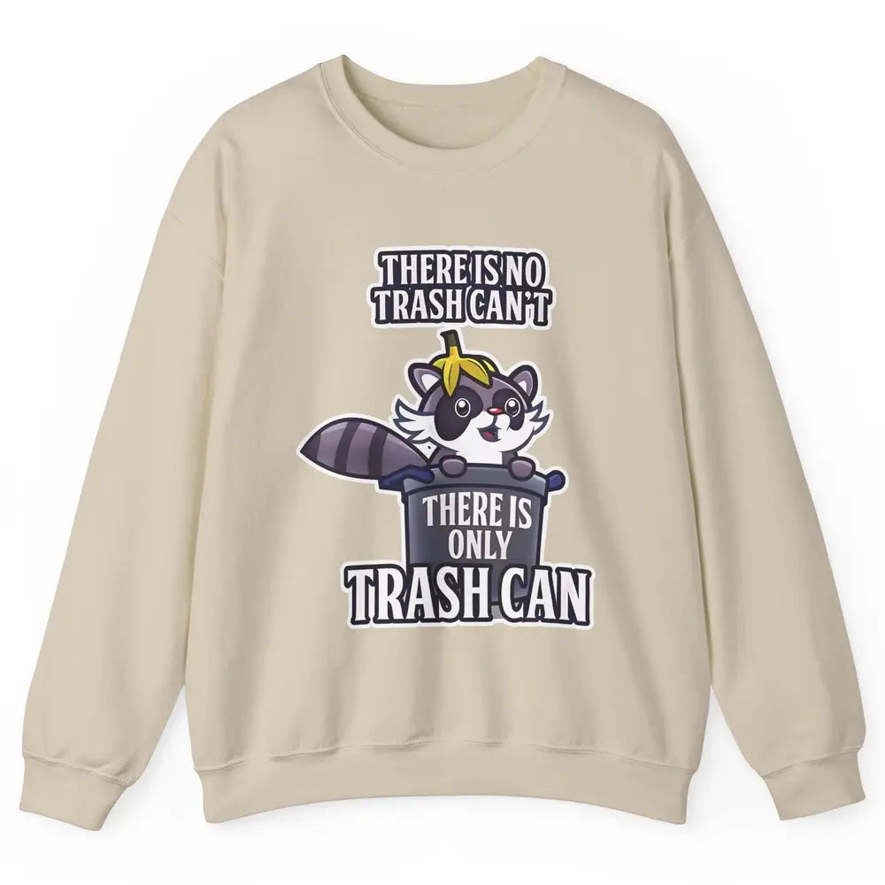 Retro Raccoon No Trash Can't Only Trash Can Motivational Unisex Crewneck Sweatshirt