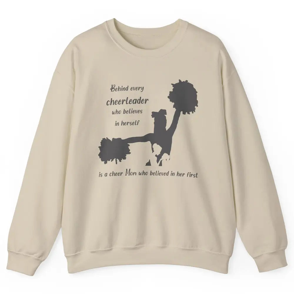 Behind Every Cheerleader Is A Mom Who Believed In Her First Unisex Crewneck Sweatshirt