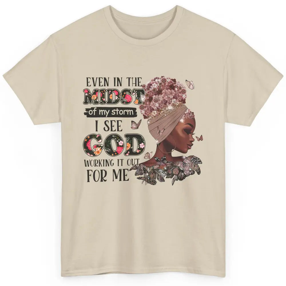 Black Girl Even In The Midst Of Storm I See God Working It Classic Unisex T-Shirt