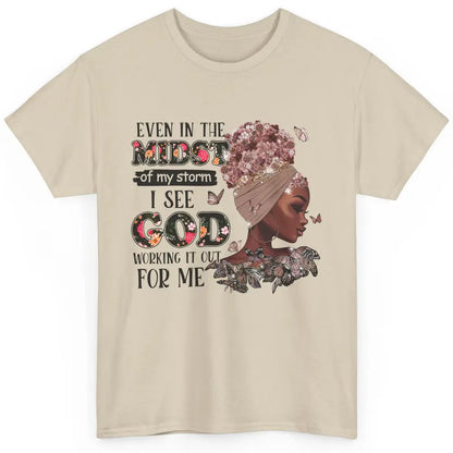 Black Girl Even In The Midst Of Storm I See God Working It Classic Unisex T-Shirt