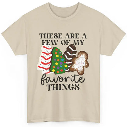 Christmas Tree Cakes These Are A Few Of My Favorite Things Classic Unisex T-Shirt