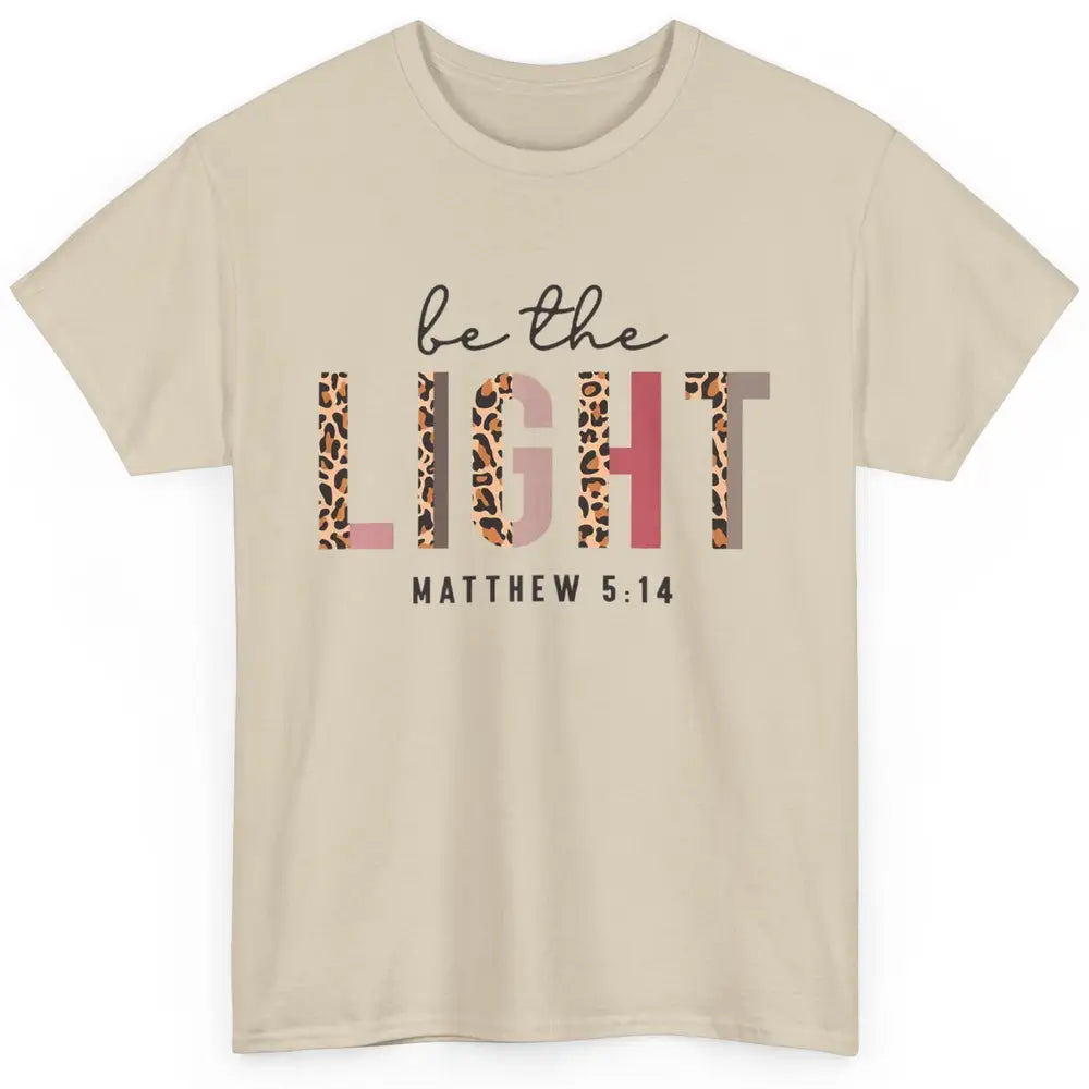 Be The Light Leopard Faith Christian Jesus God Bible Verse Classic Unisex T-Shirt