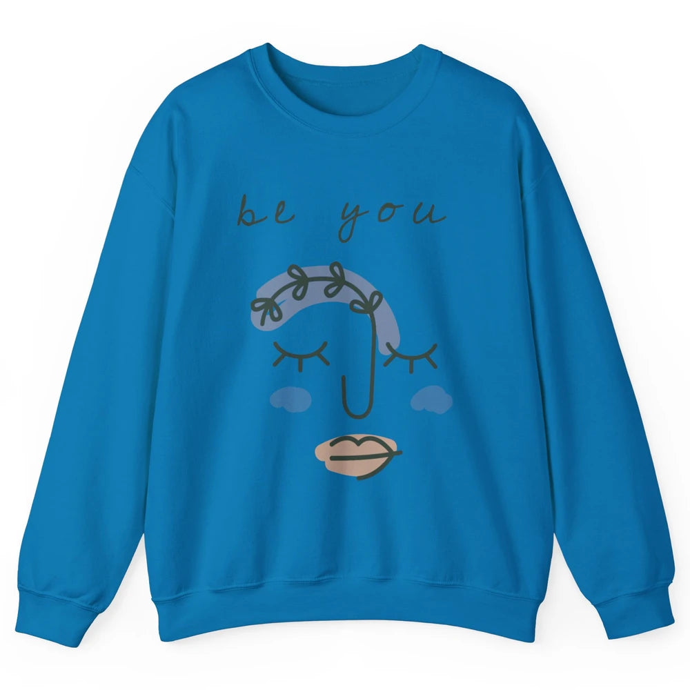 Be You Line Art Minimalist Positive Quote Motivational Minimal Floral Women Face Unisex Crewneck Sweatshirt