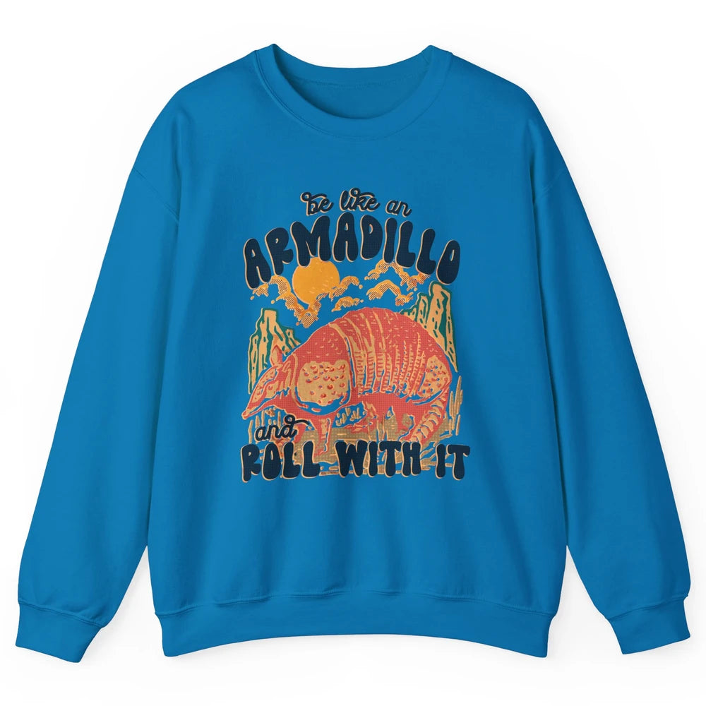 Be Like An Armadillo Roll With It Western Southern Country Unisex Crewneck Sweatshirt