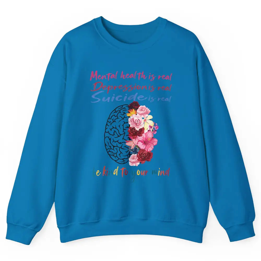 Be Kind To Your Mind Floral Brain Mental Health Awareness Unisex Crewneck Sweatshirt