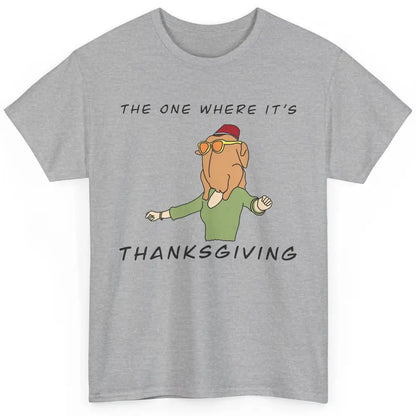 Funny Friends Turkey The One Where It's Thanksgiving Gift Classic Unisex T-Shirt