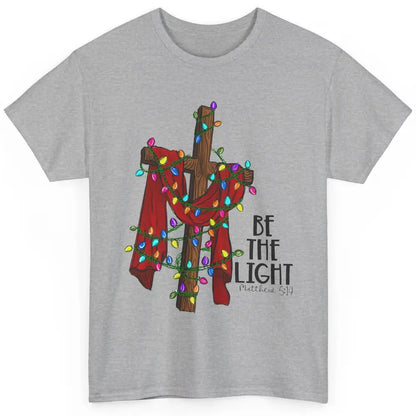 Be The Light Cross Christmas Lights Faith In Jesus Christian Classic Unisex T-Shirt