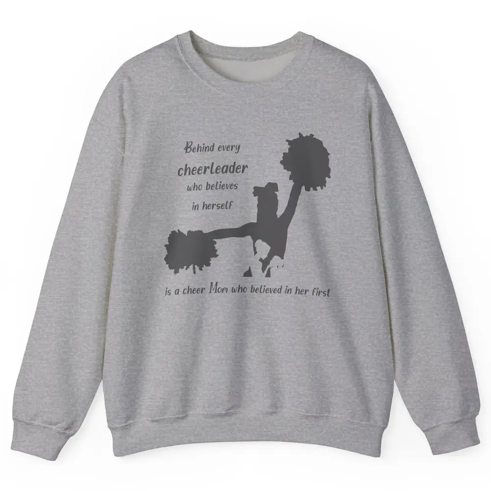 Behind Every Cheerleader Is A Mom Who Believed In Her First Unisex Crewneck Sweatshirt