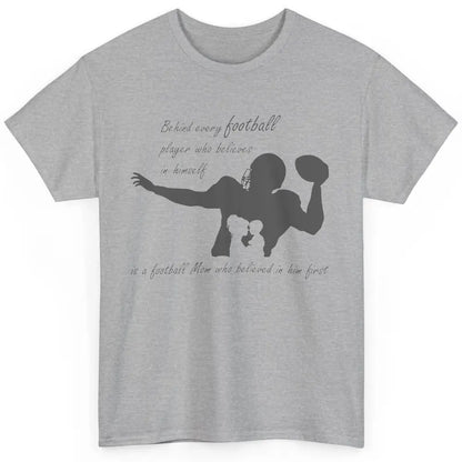 Behind Every Football Player Is A Mom Who Believed In Him Classic Unisex T-Shirt