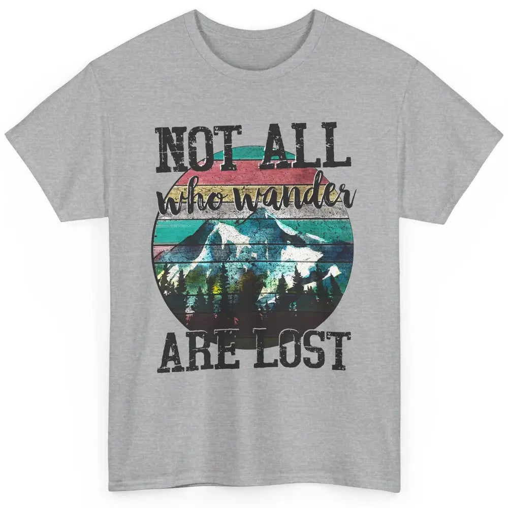Vintage Retro Not All Who Wander Are Lost Camping Hiking Classic Unisex T-Shirt