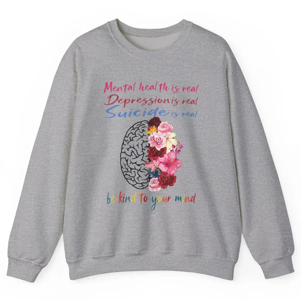 Be Kind To Your Mind Floral Brain Mental Health Awareness Unisex Crewneck Sweatshirt