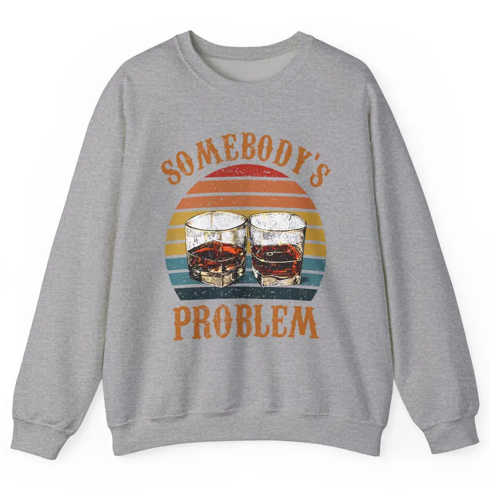 Vintage Whiskey Somebody's Problem Western Country Cowboy Unisex Crewneck Sweatshirt