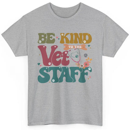 Be Kind To The Vet Staff Groovy Veterinarian Pet Lovers Classic Unisex T-Shirt
