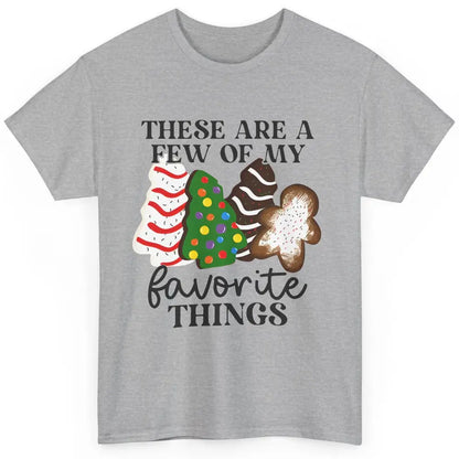 Christmas Tree Cakes These Are A Few Of My Favorite Things Classic Unisex T-Shirt