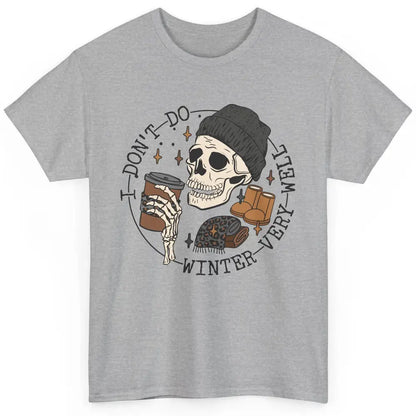 Christmas Skull Coffee I Don't Do Winter Very Well Winter Classic Unisex T-Shirt