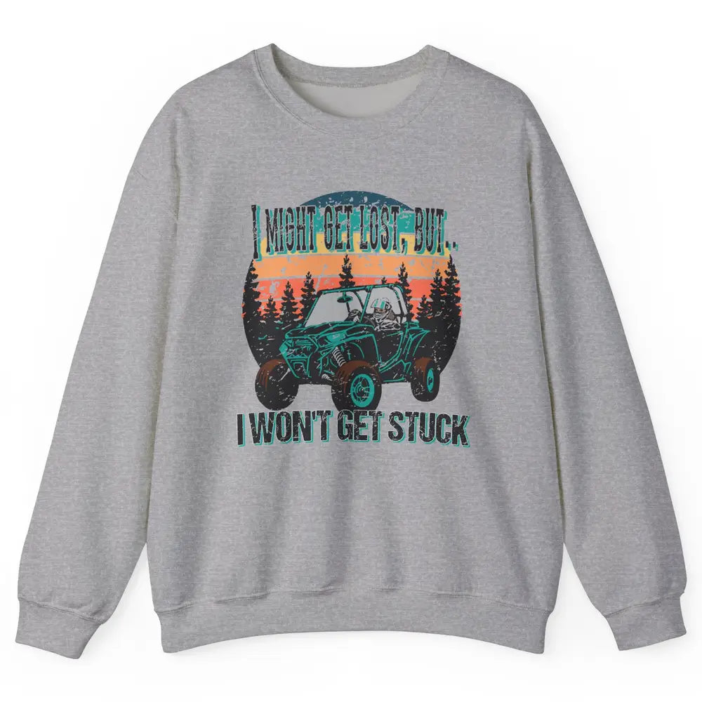 Vintage UTV Won't Get Stuck SXS Life Mud Offroad Adventure Unisex Crewneck Sweatshirt