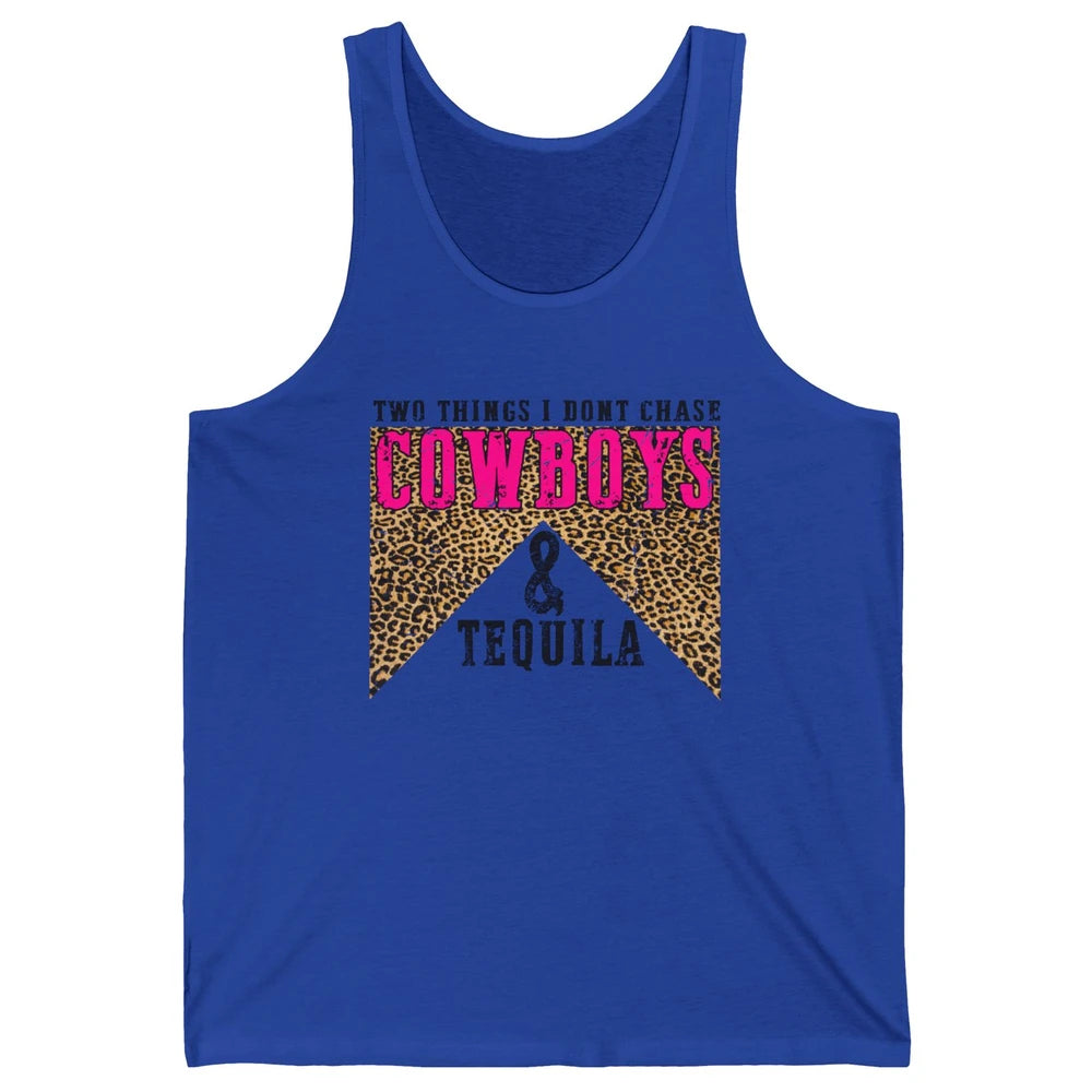 Leopard 2 Things I Don't Chase Cowboys & Tequila Western Unisex Jersey Tank