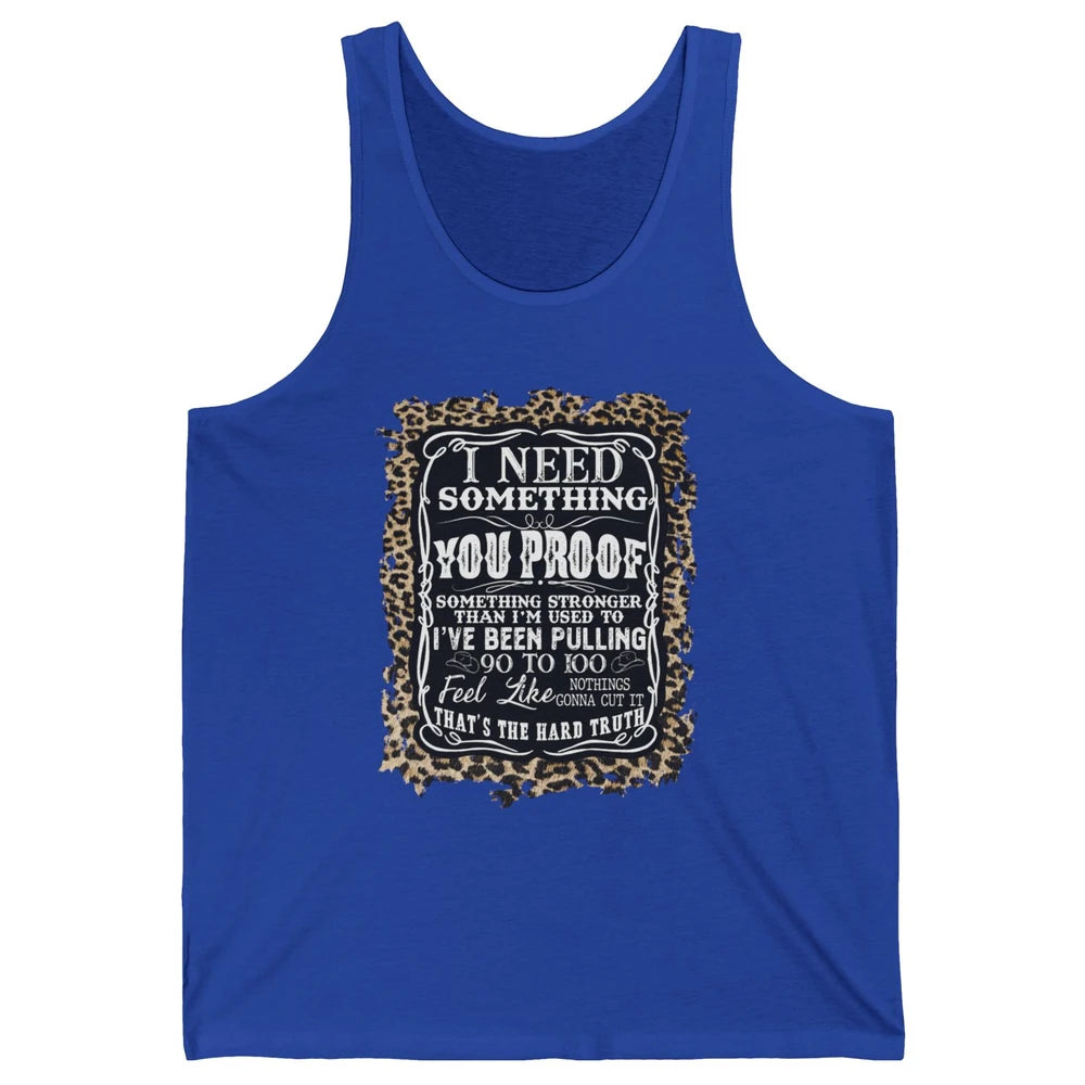 Leopard Cowboy I Need Something You Proof Western Cowgirls Unisex Jersey Tank
