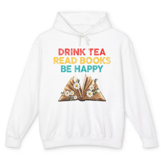 Drink Tea Read Books Be Happy Positive Quote Geeky Book Reader Retro Floral Reading Bookworm Bookish Unisex Lightweight Hoodie