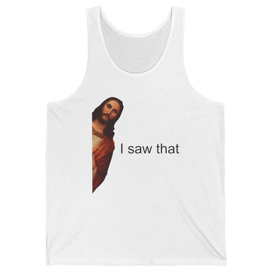 Funny Jesus I Saw That Christian Religious God Lovers Unisex Jersey Tank