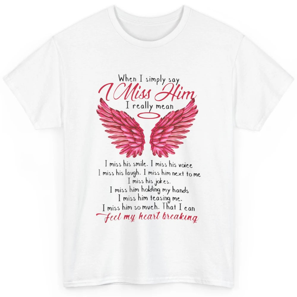 When I Simply Say Miss Him Husband In Heaven Angel Wings God Classic Unisex T-Shirt