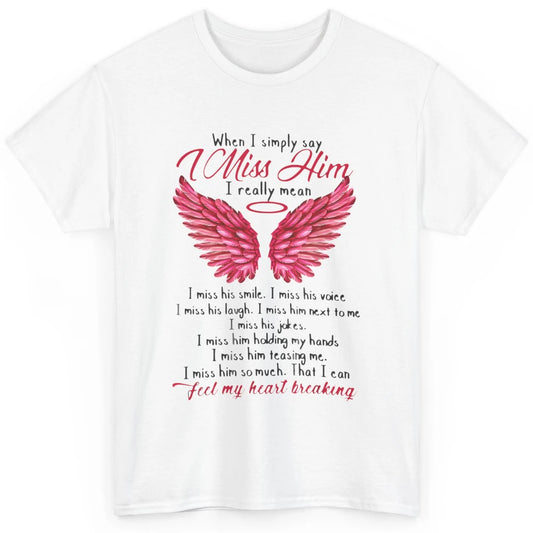 When I Simply Say Miss Him Husband In Heaven Angel Wings God Classic Unisex T-Shirt
