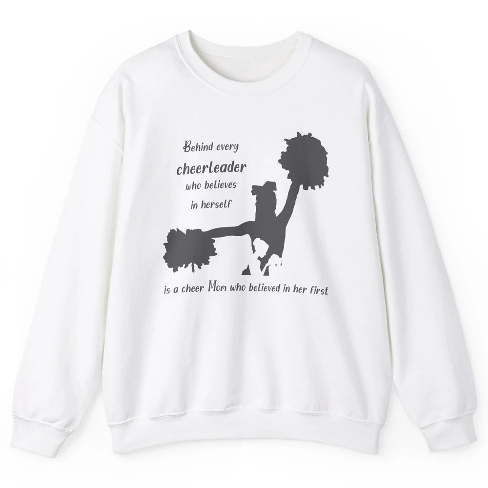 Behind Every Cheerleader Is A Mom Who Believed In Her First Unisex Crewneck Sweatshirt