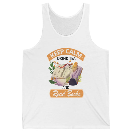 Keep Calm Drink Tea And Read Books Vintage Book Reader Positive Quote Bookworm Motivational Reading Unisex Jersey Tank