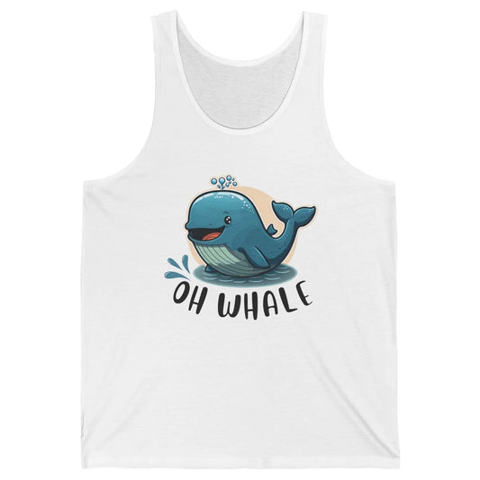 Funny Baby Whale Oh Whale Ocean Animal Positive Inspiration Unisex Jersey Tank
