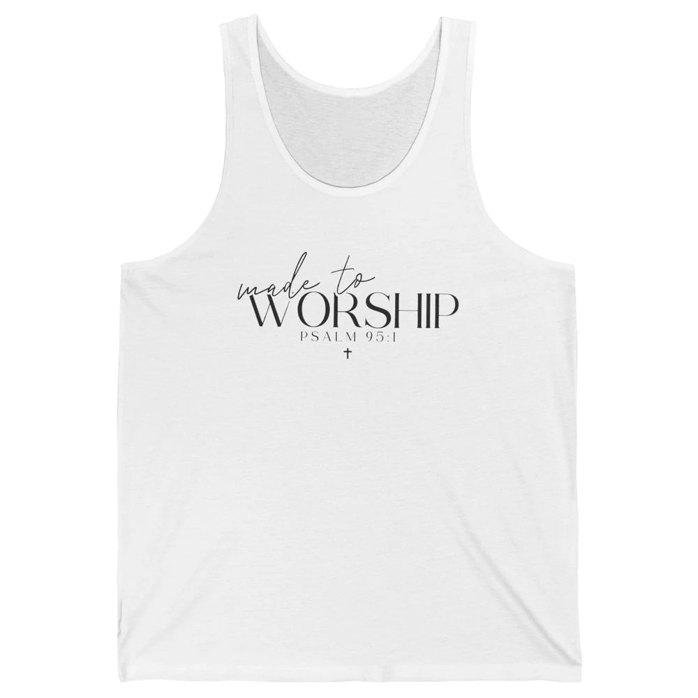 Made To Worship Christian Religious Belief God Lovers Gift Unisex Jersey Tank