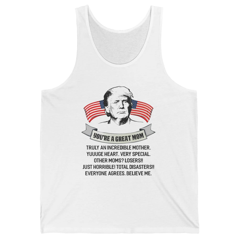 Trump Mothers Day You Are A Great Mother Funny Mothers Day Unisex Jersey Tank
