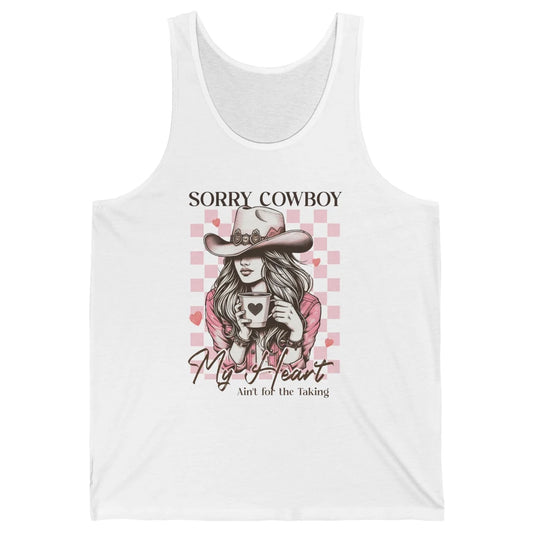 Sorry Cowboy My Heart Ain't For The Taking Cowgirl Rodeo Vintage Howdy Valentine Love Unisex Jersey Tank