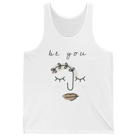 Be You Line Art Minimalist Positive Quote Motivational Minimal Floral Women Face Unisex Jersey Tank