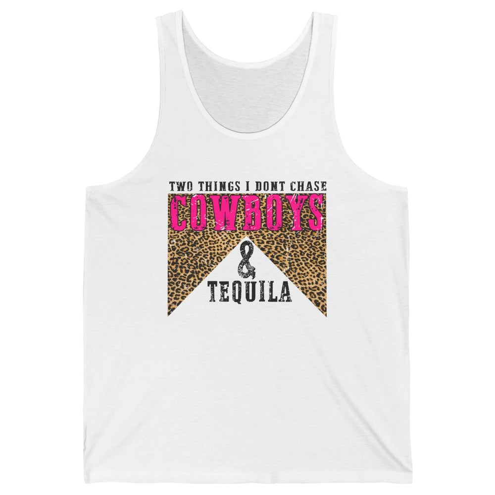 Leopard 2 Things I Don't Chase Cowboys & Tequila Western Unisex Jersey Tank