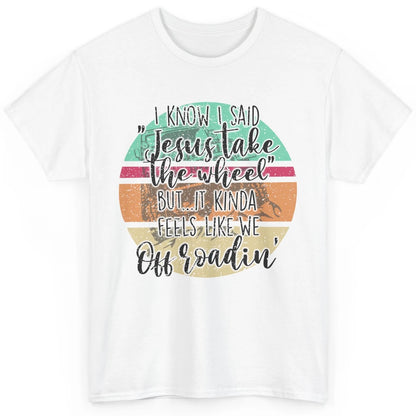 Vintage UTV Off Roading Jesus Take The Wheel XSX Life Gift Classic Unisex T-Shirt