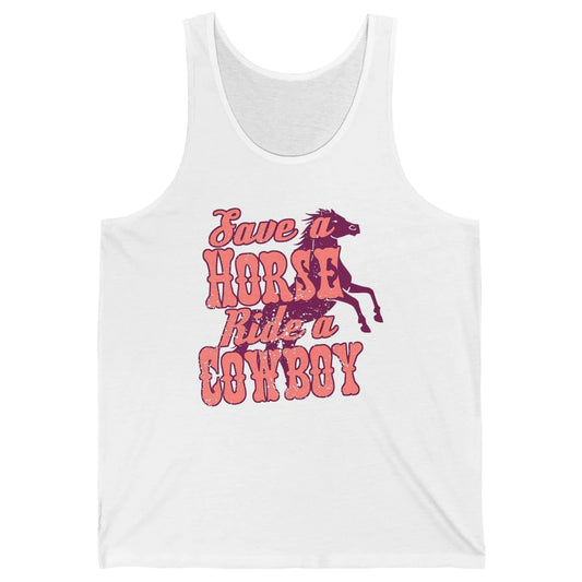 Pink Retro Save A Horse Ride A Cowboy Funny Horseback Cowgirl Rider Rodeo Howdy Western Country Unisex Jersey Tank