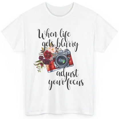 When Life Gets Blurry Adjust Your Focus Camera Photographer Classic Unisex T-Shirt
