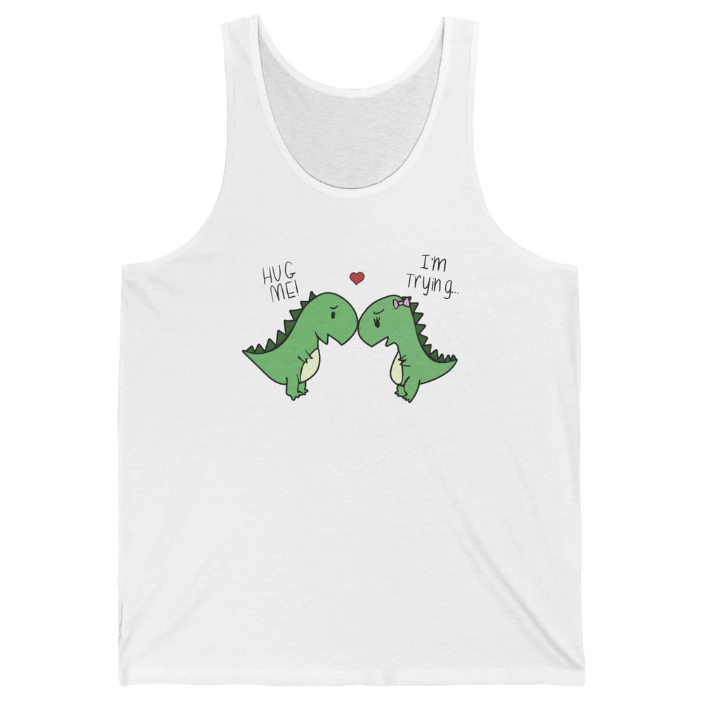 Cute Dinosaurs Hug Me I'm Trying Funny Dinosaur T-Rex Couple Unisex Jersey Tank