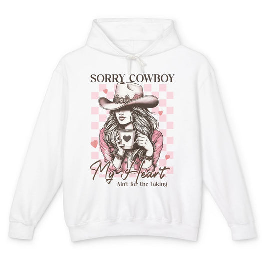 Sorry Cowboy My Heart Ain't For The Taking Cowgirl Rodeo Vintage Howdy Valentine Love Unisex Lightweight Hoodie