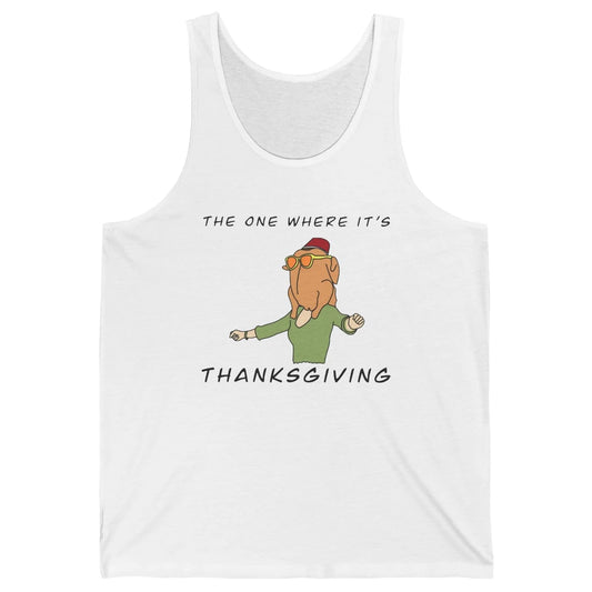 Funny Friends Turkey The One Where It's Thanksgiving Gift Unisex Jersey Tank